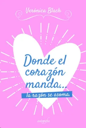 DONDE EL CORAZÓN MANDA... LA RAZÓN SE ASOMA