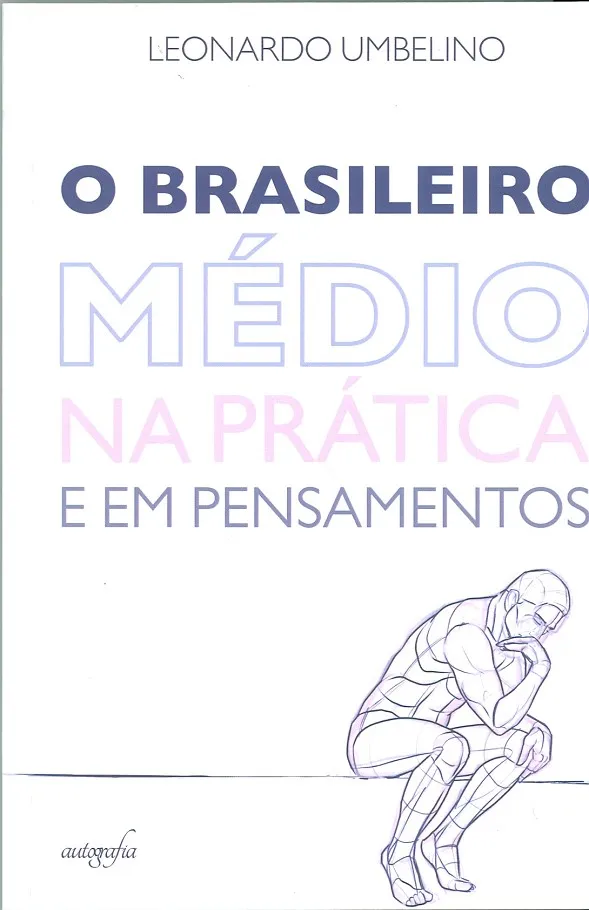 O BRASILEIRO MEDIO NA PRATICA E EM PENSAMENTOS