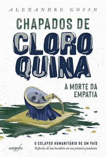 CHAPADOS DE CLOROQUINA: A MORTE DA EMPATIA