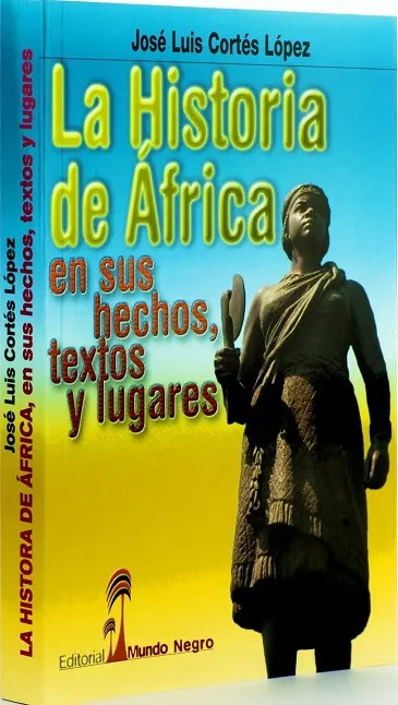 LA HISTORIA DE ÁFRICA EN SUS HECHOS, TEXTOS Y LUGARES
