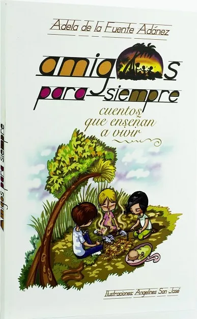 AMIGOS PARA SIEMPRE. CUENTOS QUE ENSEÑAN A VIVIR