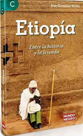 ETIOPÍA. ENTRE LA HISTORIA Y LA LEYENDA