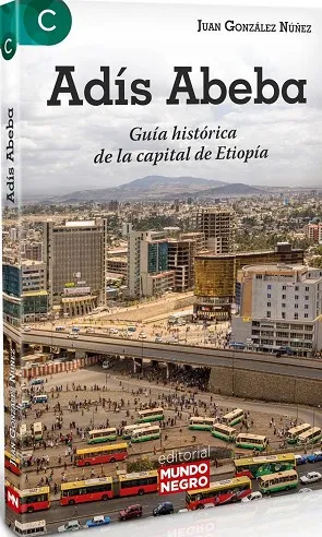 ADÍS ABEBA. GUÍA HISTÓRICA DE LA CAPITAL DE ETIOPÍA