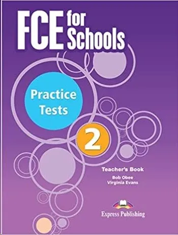 FCE FOR SCHOOLS PRACTICE EXAM PAPERS 2 - TEACHER'S BOOK