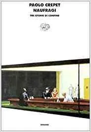 NAUFRAGI TRE STORIE DEI CONFINE
