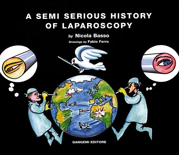 A SEMI SERIOUS HISTORY OF LAPAROSCOPY
