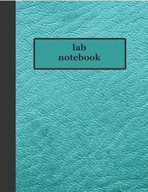LAB NOTEBOOK: LABORATORY NOTEBOOK FOR GRADUATE STUDENT RESEARCHERS