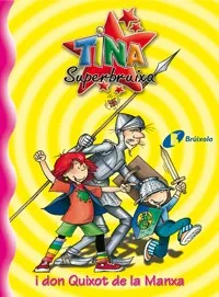 TINA SUPERBRUIXA I DON QUIXOT DE LA MANXA