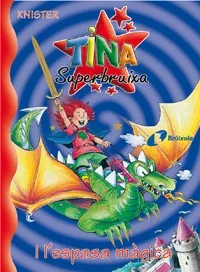TINA SUPERBRUIXA I L'ESPASA MÀGICA