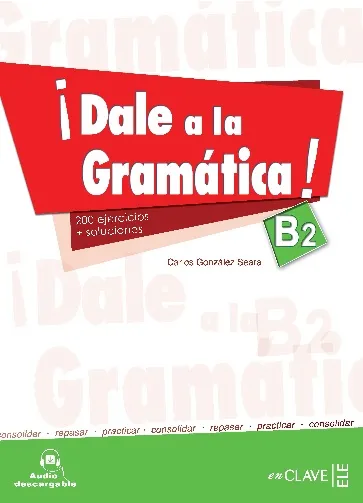 DALE A LA GRAMATICA B2