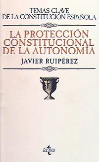 LA PROTECCIÓN CONSTITUCIONAL DE LA AUTONOMÍA