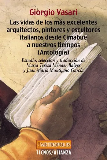 LAS VIDAS DE LOS MÁS EXCELENTES ARQUITECTOS, PINTORES Y ESCULTORES ITALIANOS DESDE CIMABUE A NUESTROS TIEMPOS (ANTOLOGÍA)