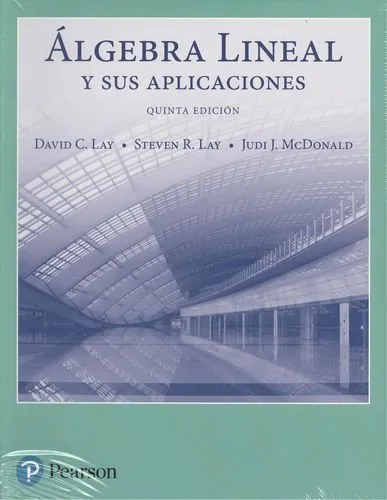ÁLGEBRA LINEAL Y SUS APLICACIONES 5ED