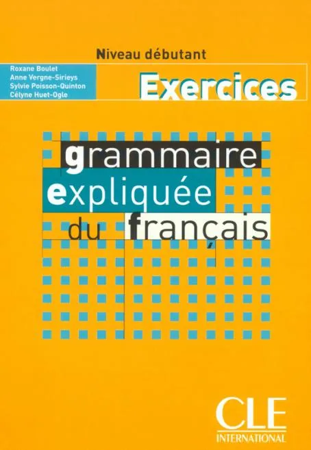 GRAMMAIRE EXPLIQUEE DU FRANÇAIS EXERCICES