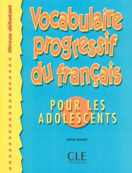VOCABULAIRE PROGRESSIF DU FRANÇAIS POUR ADOLESCENT