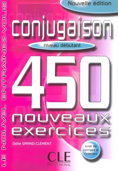 CONJUGAISON 450 NOUVEAUX EXERCICES DEBUTANT