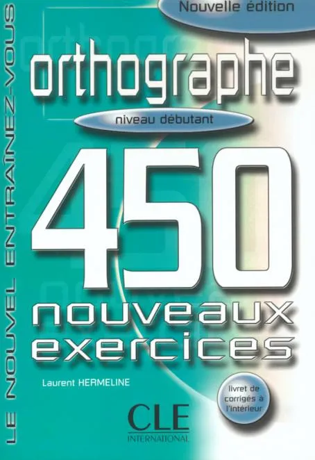 ORTHOGRAPHE 450 NOUVEAUX EXERCICES DEBUTANT