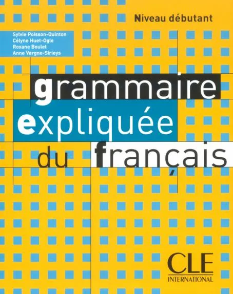 GRAMMAIRE EXPLIQUEE FRANÇAIS NIVEAU DEBUTANT