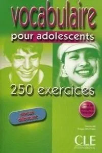VOCABULAIRE POUR ADOLEASCENTS 250 EXER.LIVRE+CORR