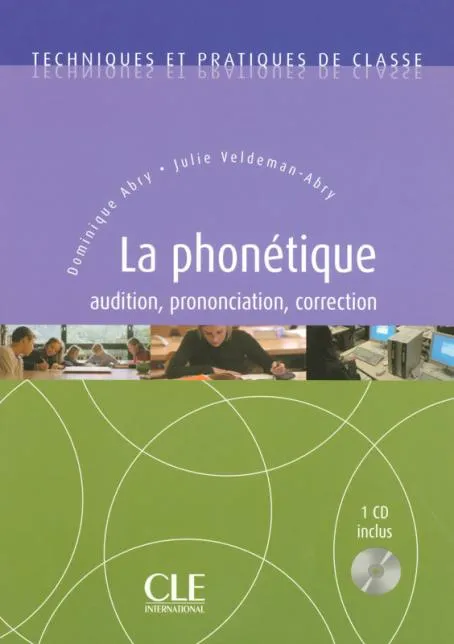 TECHNIQUES ET PRATIQUES DE CLASSE - LA PHONETIQUE