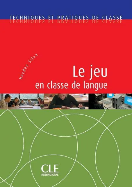 TECHNIQUES ET PRATIQUES DE CLASSE - LE JEU EN CLAS