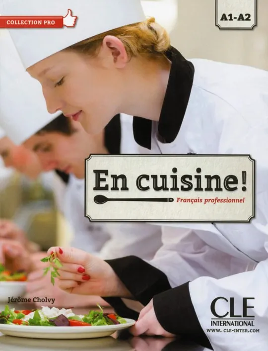 EN CUISINE! FRANÇAIS PROFESSIONNEL. A1- A2. LIVRE