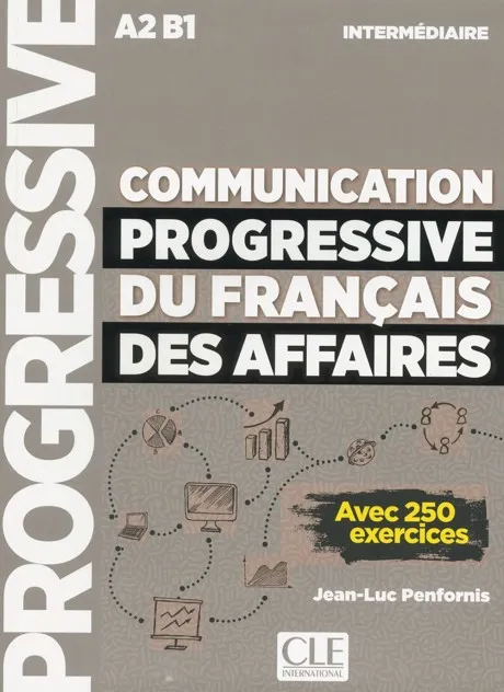COMMUNICATION PROGRESSIVE DU FRANCAIS DES AFFAIRES: LIVRE NIVEAU INTERMEDIATE