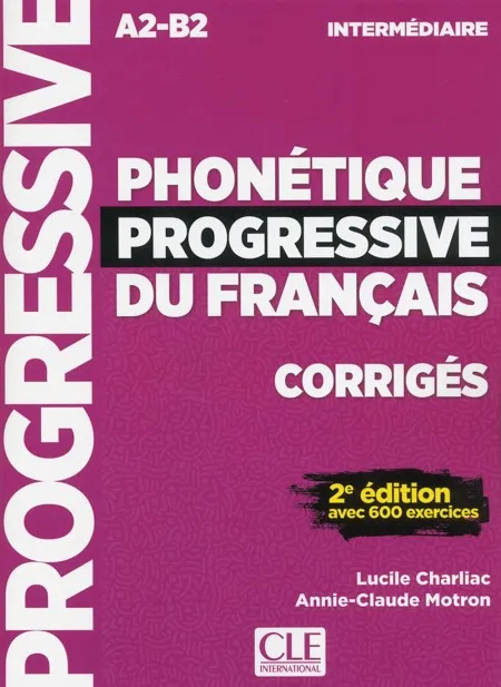 PHONETIQUE PROGRESSIVE DU FRANÇAIS - INTERMEDIAIRE - CORRIGES - 2E ED