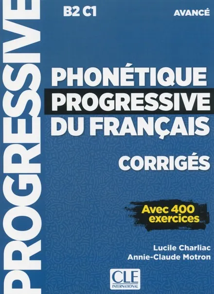PHONETIQUE PROGRESSIVE DU FRANÇAIS - NIVEAU AVANCE - CORRIGES