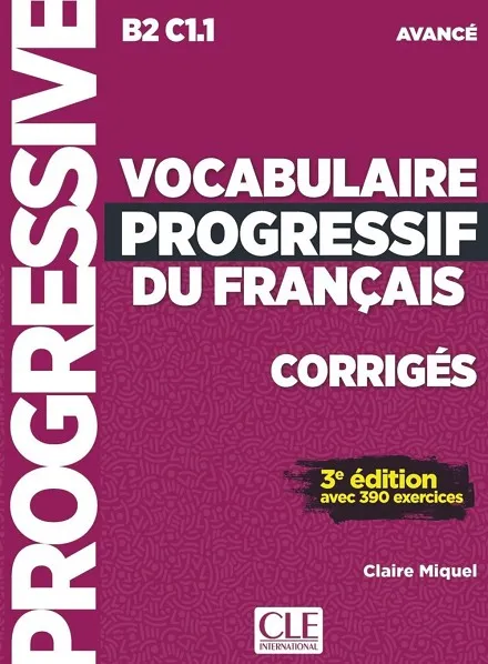 VOCABULAIRE PROGRESSIF DU FRANÇAIS - NIVEAU AVANCÉ - 3ÈME ÉDITION - CORRIGES