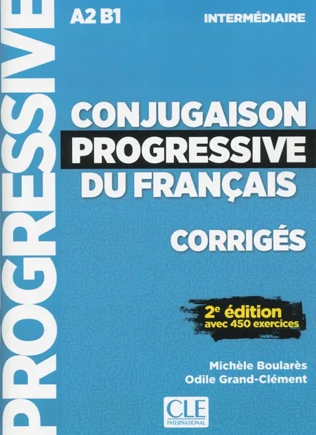 CONJUGAISON PROGRESSIVE DU FRANÇAIS - CORRIGES - 2º EDITIÓN - NIVEAU INTERMÉDIAIRE - NOUVELLE COUVERTURE