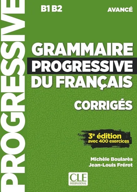 GRAMMAIRE PROGRESSIVE DU FRANÇAIS 3E AVANCÉ CORRIGES