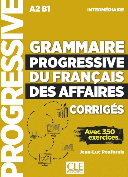 GRAMMAIRE PROGRESSIVE DU FRANÇAIS DES AFFAIRES A2-B1 INTERMEDIAIRE CORRIGES