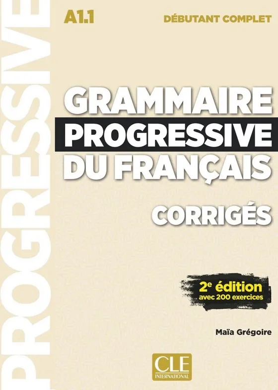 GRAMMAIRE PROGRESSIVE DU FRANCAIS, CORRIGES, NIVEAU DEBUTANT COMPLET - 2º EDITION