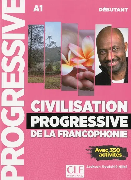 CIVILISATION PROGRESSIVE DE LA FRANCOPHONIE. DÉBUTANT. A1