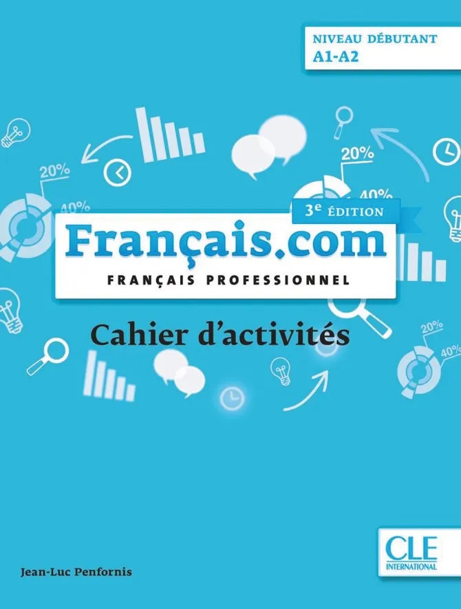 FRANÇAIS.COM DEBUTANT (A1-A2) CAHIER D'EXERCICES 3º ÉDITION