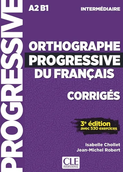 ORTHOGRAPHE PROGRESSIVE DU FRANÇAIS CORRIGES 3º ED A2-B1