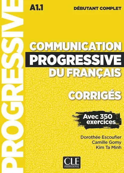 COMMUNICATION PROGRESSIVE DU FRANÇAIS: NIVEAU DÉBUTANT COMPLET A1.1