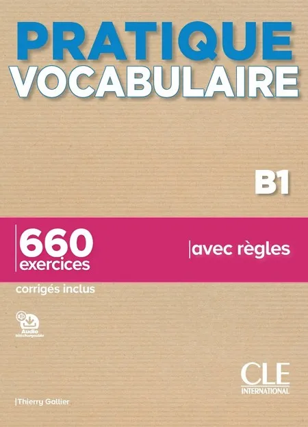 PRATIQUE VOCABULARIRE NIVEAU B1 - LIVRE + CORRIGES