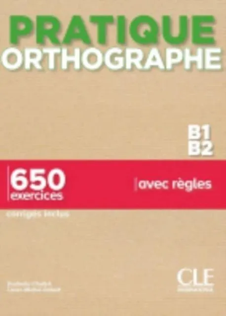 PRATIQUE ORTHOGRAPHE NIVEAUX B1/B2