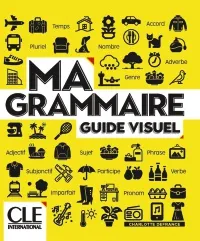 MA GRAMMAIRE GUIDE VISUEL NIVEAUX A1/B2