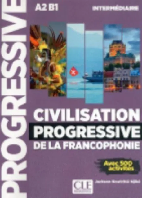 CIVILISATION PROGRESSIVE DE LA FRANCOPHONIE - NIVEAU INTERMÉDIAIRE - NOUVELLE COUVERTURE