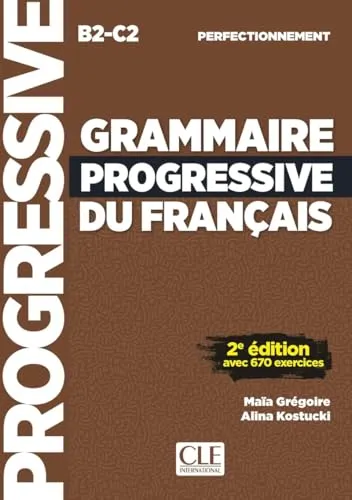 GRAMMAIRE PROGRESSIVE DU FRANÇAIS. NIVEAU PERFECTIONNEMENT (B2/C2). 2E ÉDITION
