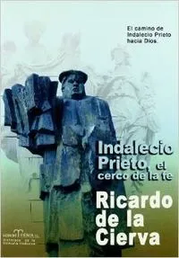 "INDALECIO PRIETO: EL CERCO DE LA FE"
