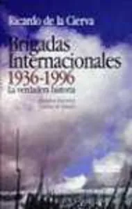 BRIGADAS INTERNACIONALES, LA VERDADERA HISTORIA
