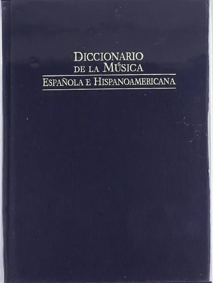 DICCIONARIO DE LA MÚSICA ESPAÑOLA E HISPANOAMÉRICANA