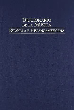 DICCIONARIO DE LA MÚSICA ESPAÑOLA E HISPANOAMÉRICANA