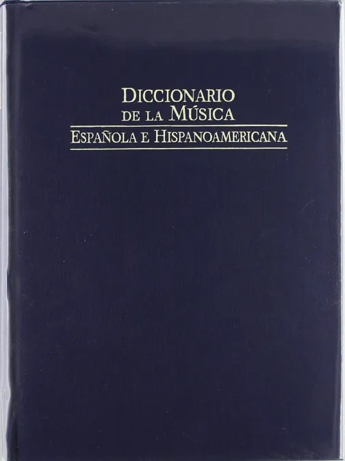 DICCIONARIO DE LA MÚSICA ESPAÑOLA E HISPANOAMÉRICANA