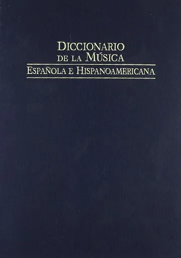 DICCIONARIO DE LA MÚSICA ESPAÑOLA E HISPANOAMÉRICANA