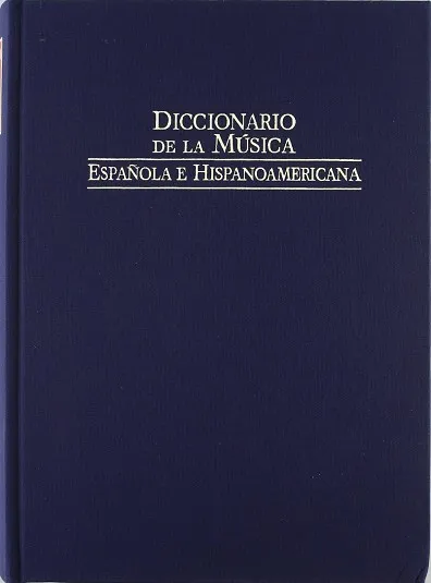 DICCIONARIO DE LA MÚSICA ESPAÑOLA E HISPANOAMÉRICANA